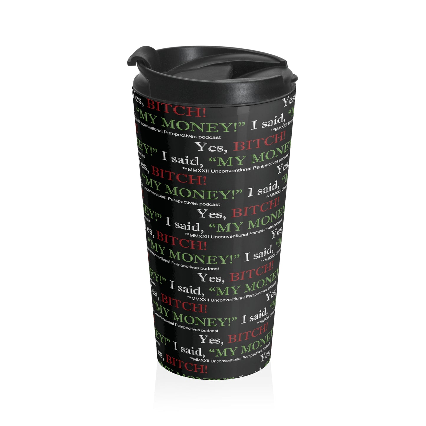 Bitch My Money Stainless Steel Travel Mug, 15 oz (AOP), Black - WL