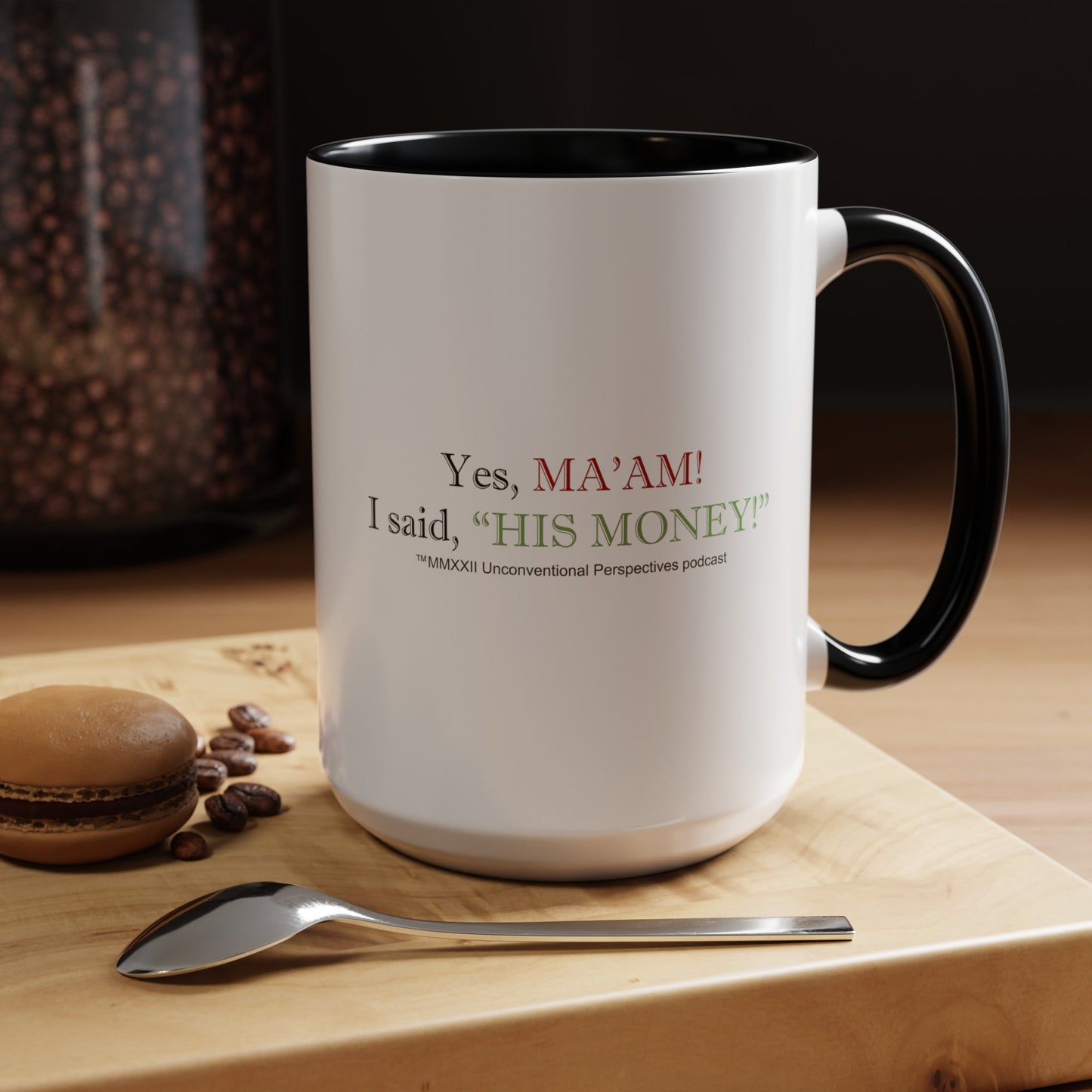 Ma'am His Money Accent Coffee Mug 11oz or 15 oz, White - BL