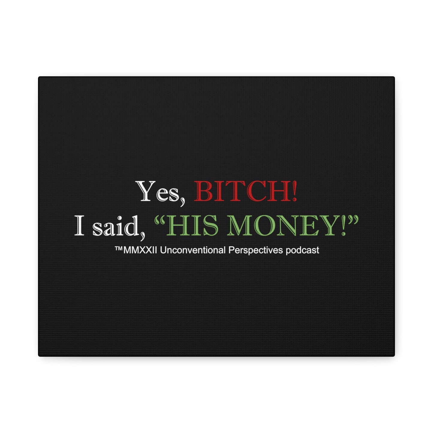 Bitch His Money Canvas Gallery Wraps, Black - WL