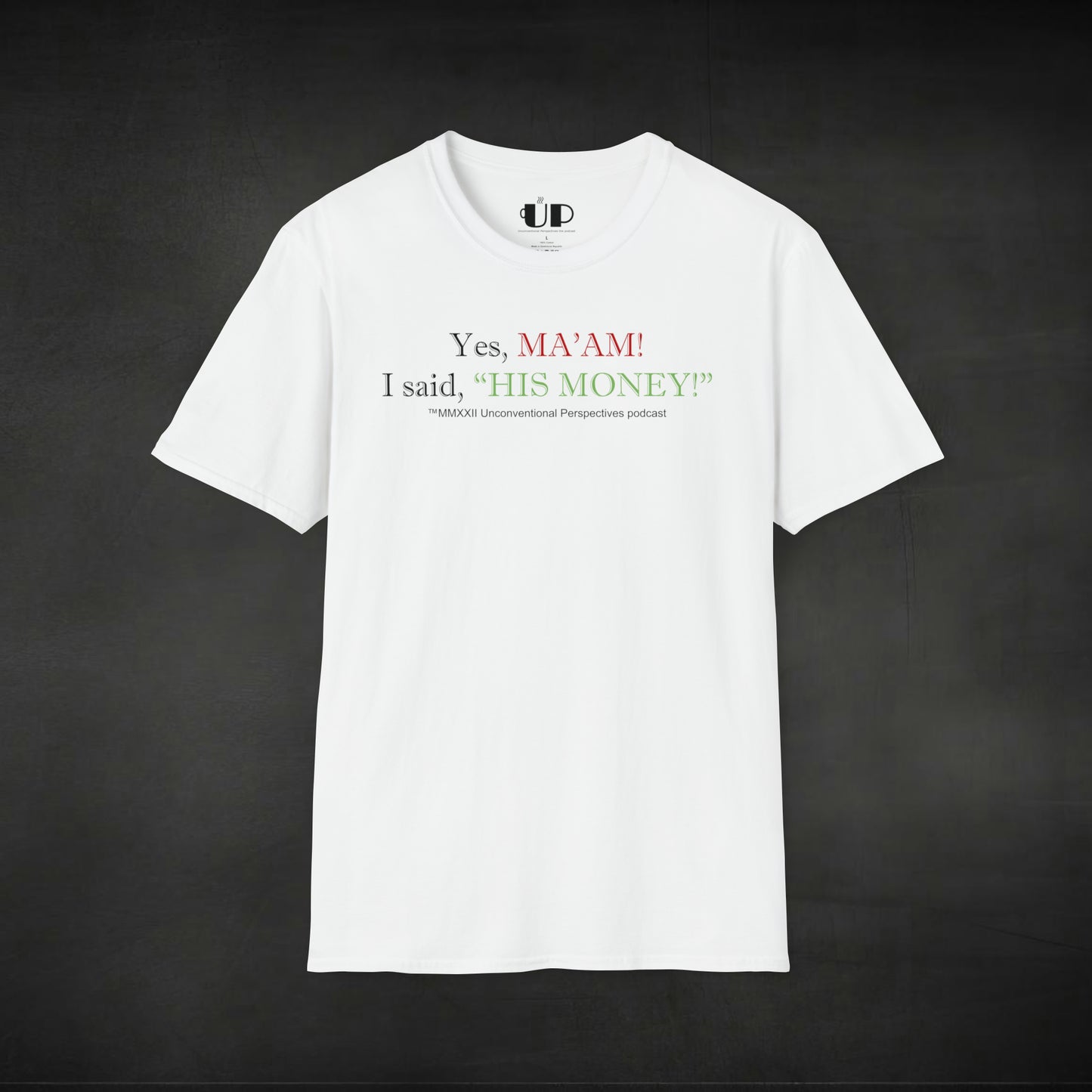 Ma'am His Money Unisex Softstyle Tagless T-Shirt, White - BL