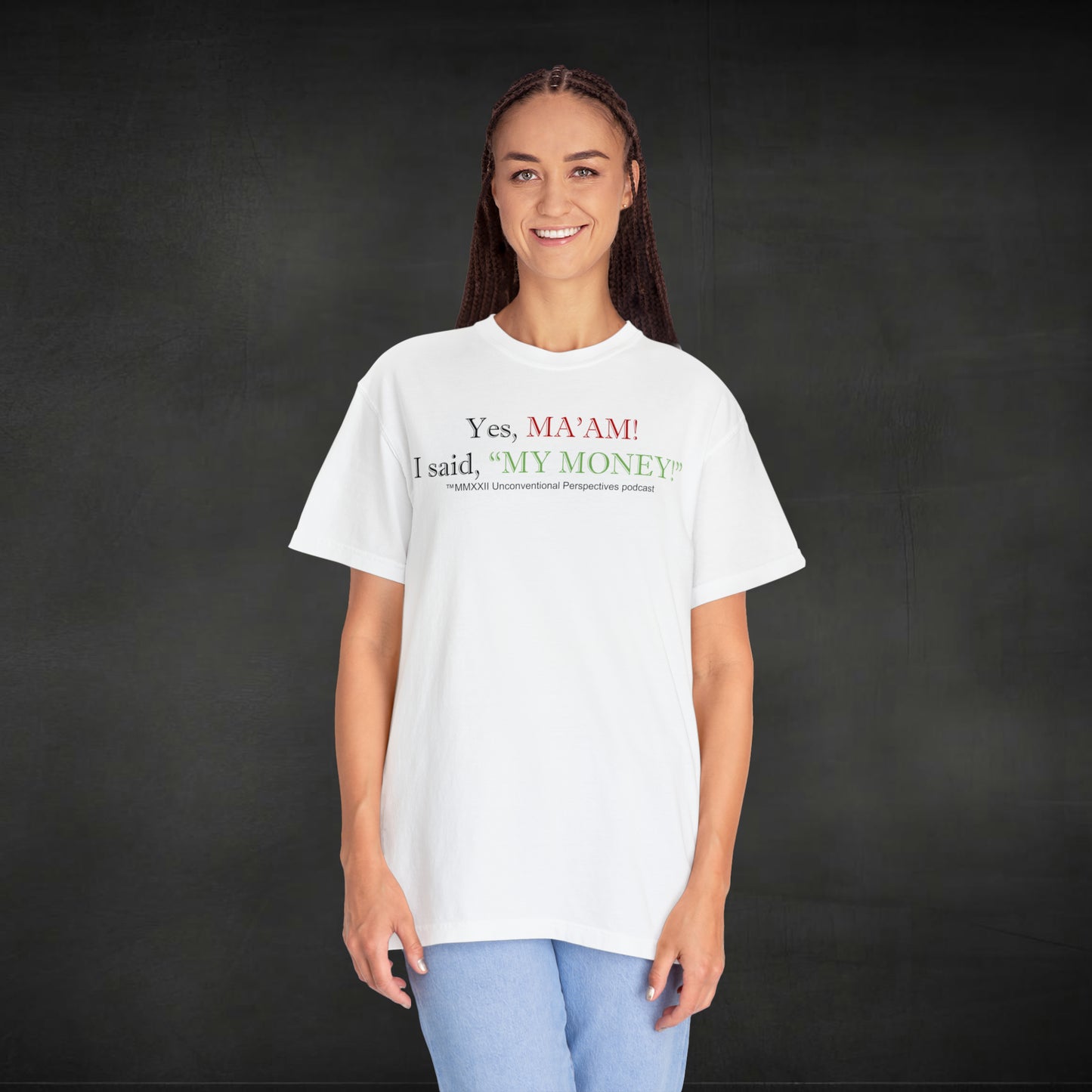 Ma'am My Money Unisex Garment-Dyed T-shirt, White - BL