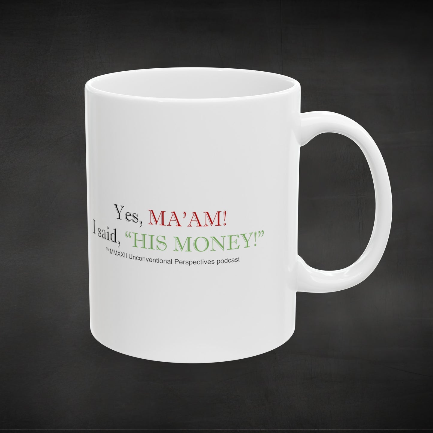 Ma'am His Money Ceramic Mug 11oz or 15 oz, White - BL